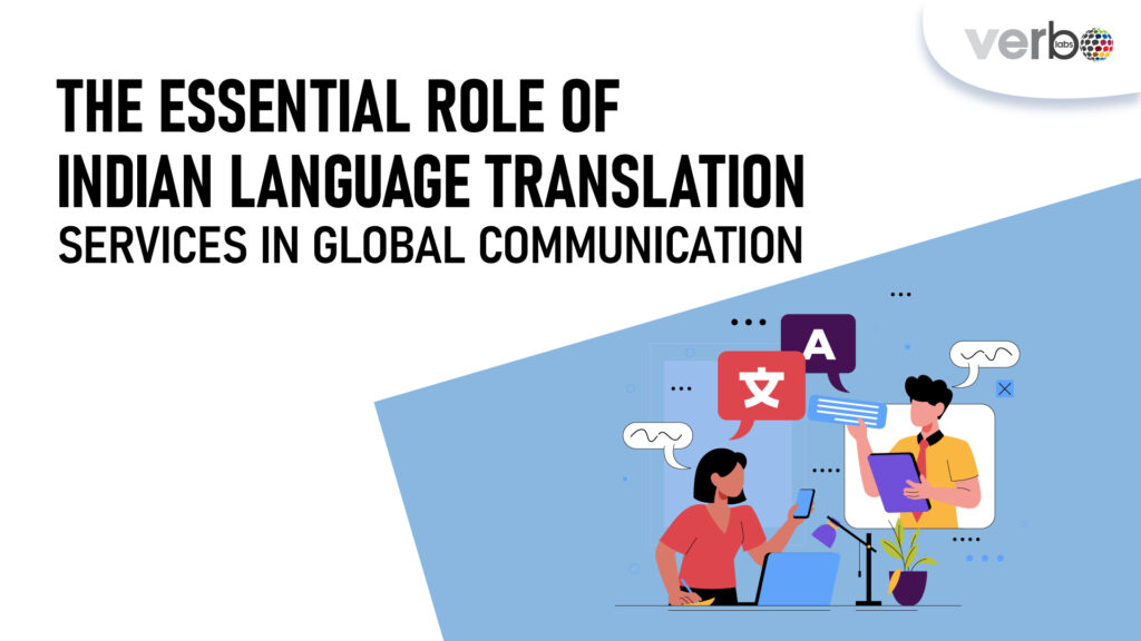 The essential role of Indian language translation service in global communication